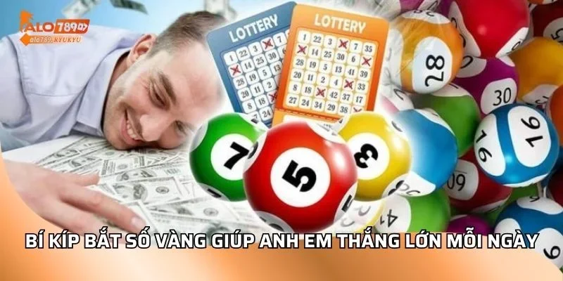 Bí kíp bắt số vàng giúp anh em thắng lớn mỗi ngày