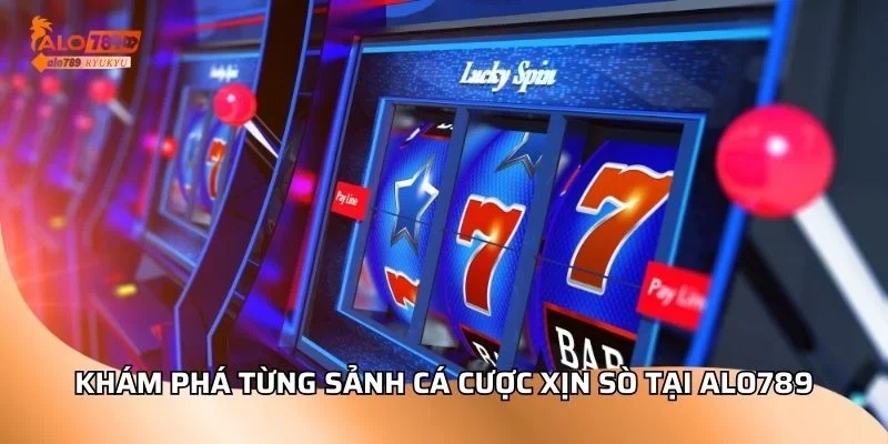 Khám phá từng sảnh cá cược xịn sò tại ALO789