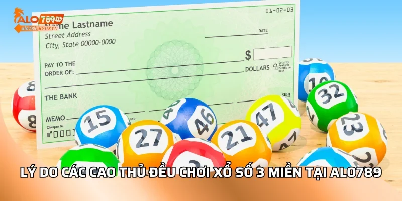 Lý do các cao thủ đều chơi xổ số 3 miền tại ALO789