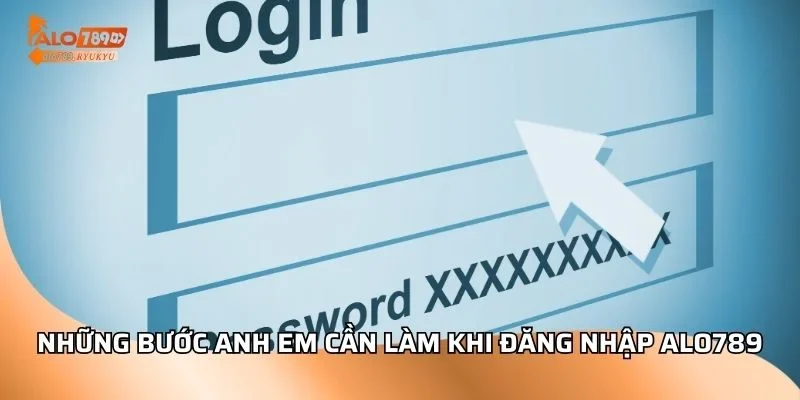 Những bước anh em cần làm khi đăng nhập ALO789