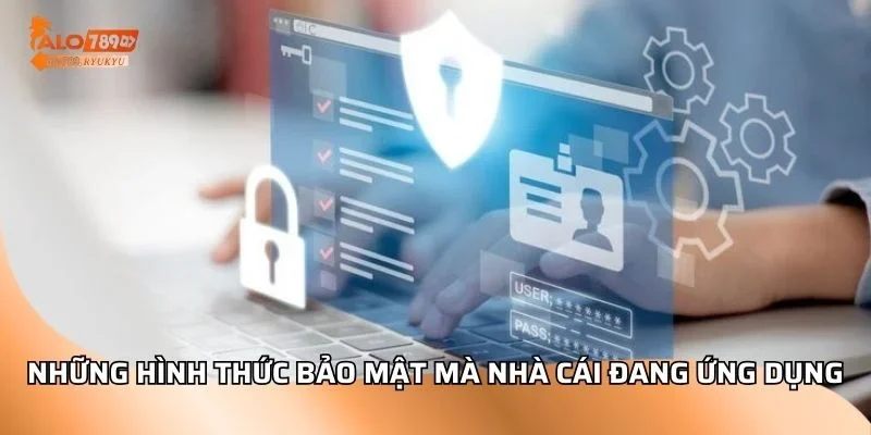 Những hình thức bảo mật mà nhà cái đang ứng dụng