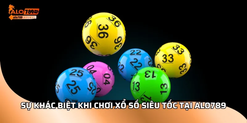 Sự khác biệt khi chơi xổ số siêu tốc tại ALO789