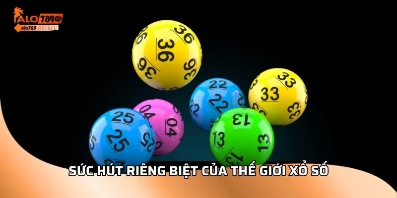Sức hút riêng biệt của thế giới xổ số