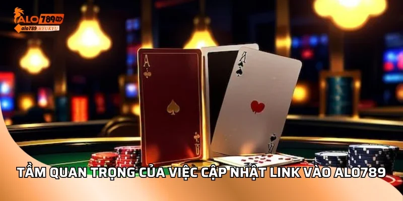 Tầm quan trọng của việc cập nhật link vào ALO789