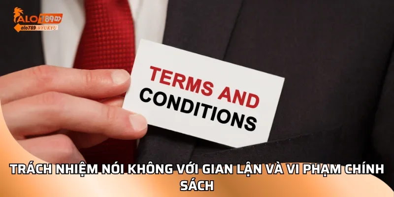 Trách nhiệm nói không với gian lận và vi phạm chính sách